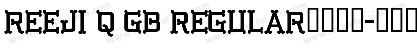 reeji q gb regular字体下载字体转换